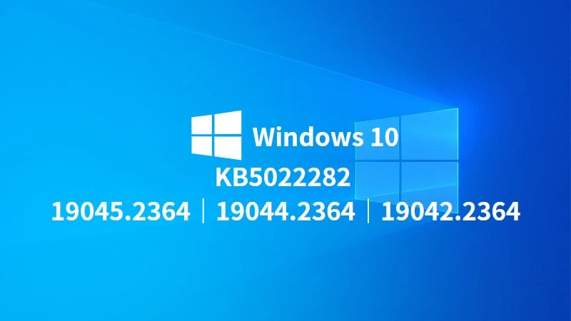 Windows 10 KB5022282 累積更新發布，支援 22H2/21H2/20H2(B release) 19